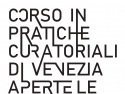 OPEN CALL Aperte le iscrizioni al 29° Corso in Pratiche Curatoriali e Arti Contemporanee School for Curatorial Studies Venice