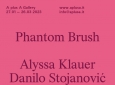 Phantom Brush a cura di Edoardo Monti Alyssa Klauer, Hannah Tilson e Danilo Stojanović