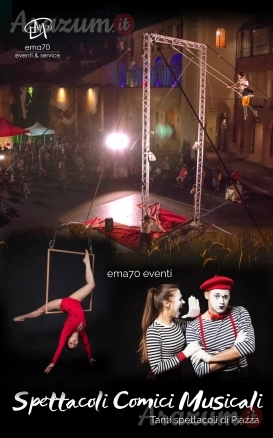 SPETTACOLO COMICO E ACROBATICO-EMA70 EVENTI- SPETTACOLI DI PIAZZA- NOTTE BIANCHE- SPETTACOLI E ANIMAZIONI PER BAMBINI E FAMIGLIE, EVENTI DI PIAZZA EVENTI AZIENDALI NOTTI BIANCHE, EVENTI SPORTIVI, EVENTI PRIVATI CONCERTI MUSICALI