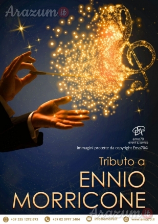 OMAGGIO A ENNIO MORRICONE- PER EVENTI AZIENDALI - EVENTI PRIVATI - EVENTI PUBBLICI