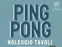 NOLEGGIO TAVOLI DA PING PONG - NOLEGGIO STRUTTURE - PER EVENTI SPORTIVI – ASSOCIAZIONI – PER EVENTI AZIENDALI - EVENTI PRIVATI - EVENTI PUBBLICI - FAMILY DAY
