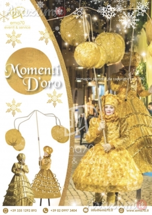 MOMENTI D’ ORO- SFILATA E ANIMAZIONE SUI TRAMPOLI – ANIMARE E INCENTIVARE LO SHOPING NATALIZIO IN UN UNICO SPETTACOLO – EVENTI AZIENDALI - EVENTI PRIVATI -EVENTI PUBBLICI