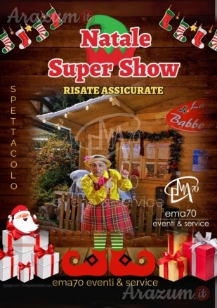 NATALE SUPER SHOW Spettacolo Comico per tutta la FAMIGLIA  Con CICCIO NATALE, personaggio super buffo