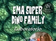 EMA SUPER DINO FAMILY - LABORATORIO– EVENTO UNICO IN ITALIA – EFFETTI SPECIALI – DINOSAURI - EVENTI DI PIAZZA – EVENTI AZIENDALI – EVENTI PRIVATI – EVENTI PUBBLICI – FAMILY DAY