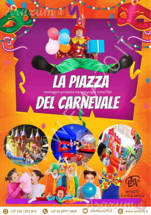 LA PIAZZA DEL CARNEVALE– SIMPATICA - ANIMAZIONE PER TUTTA LA FAMIGLIA EMA 70 EVENTI – EVENTI DI PIAZZA – EVENTI PRIVATI – EVENTI AZIENDALI
