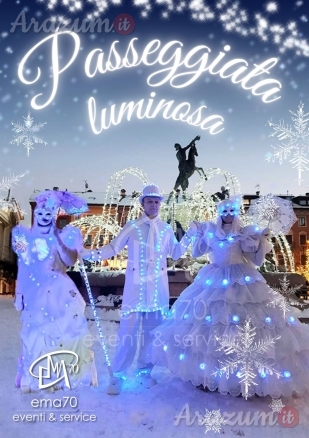 PASSEGGIATA LUMINOSA - ANIMAZIONE ITINERANTE E POSTAZIONE FISSA  - DOLCI LUCI DI NATALE – SPETTACOLI INVERNALI- LA MAGIA DEL NATALE – PARATE NATALIZIE