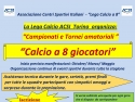 Campionati e tornei amatoriali di calcio a 8 e calcio a 7 in Torino durante tutta la stagione sportiva.