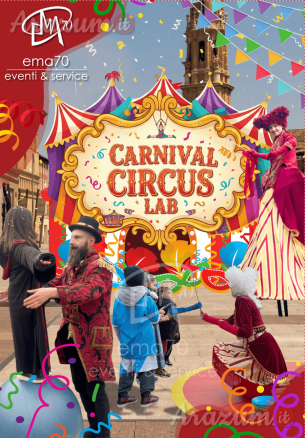 CARNIVAL CIRCUS LAB – LABORATORIO DI CIRCO – SIMPATICA ANIMAZIONE PER TUTTA LA FAMIGLIA EMA 70 EVENTI – EVENTI DI PIAZZA – EVENTI PRIVATI – EVENTI AZIENDALI