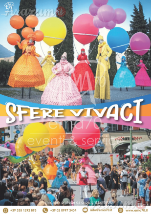 SFERE VIVACI – IDEALE PER CARNEVALE - EMA70 EVENTI PRESENTA PERFORMANCE ITINERANTE – EVENTI DI PIAZZA – EVENTI PRIVATI – EVENTI PUBBLICI – EVENTI AZIENDALI