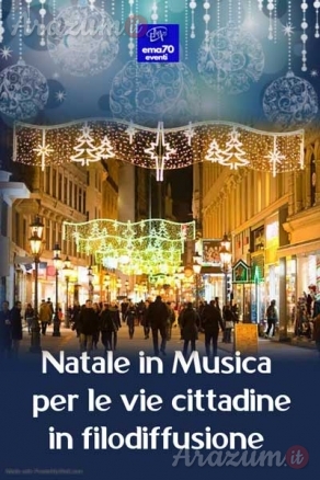 FILODIFFUSIONE - NATALE IN MUSICA PER LE VIE CITTADINE - PER EVENTI AZIENDALI - EVENTI PRIVATI - EVENTI PUBBLICI