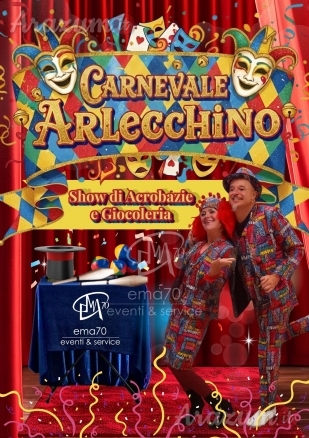 CARNEVALE ARLECCHINO – SPETTACOLO COMICO E ACROBATICO – SIMPATICA ANIMAZIONE PER TUTTA LA FAMIGLIA EMA 70 EVENTI – EVENTI DI PIAZZA – EVENTI PRIVATI – EVENTI AZIENDALI