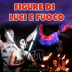 FIGURE DI LUCI E FUOCO – COSTUMI SCENOGRAFICI – SFILATA LUMINOSA PER LE VIE DELLA TUA CITTA’ - EVENTI DI PIAZZA – EVENTI AZIENDALI – EVENTI PRIVATI – EVENTI PUBBLICI