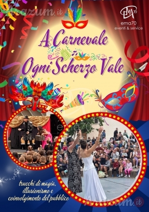 A CARNEVALE OGNI SCHERZO VALE – SIMPATICA ANIMAZIONE PER TUTTA LA FAMIGLIA EMA 70 EVENTI – EVENTI DI PIAZZA – EVENTI PRIVATI – EVENTI AZIENDALI