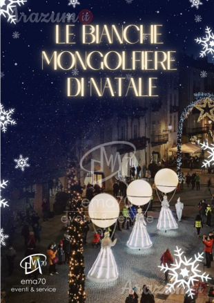 BIANCHE MONGOLFIERE DI NATALE - SFILATA E ANIMAZIONE SUI TRAMPOLI – ANIMARE E INCENTIVARE LO SHOPING NATALIZIO IN UN UNICO SPETTACOLO – EVENTI AZIENDALI - EVENTI PRIVATI -EVENTI PUBBLICI