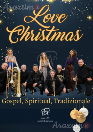 LOVE CHRISTMAS - CONCERTI DI NATALE -MUSICHE DI NATALE - SACRI CLASSICI - CORI GOSPEL - PER PIAZZE - LUOGHI SACRI - TEATRI - SALE DA CONCERTO - PER EVENTI PRIVATI - EVENTI PUBBLICI - EVENTI AZIENDALI