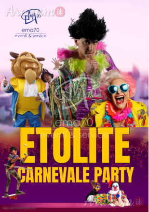 ETOLITE CARNEVALE PARTY – SIMPATICA - ANIMAZIONE PER TUTTA LA FAMIGLIA EMA 70 EVENTI – EVENTI DI PIAZZA – EVENTI PRIVATI – EVENTI AZIENDALI