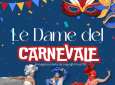 LE DAME DEL CARNEVALE– SIMPATICA - ANIMAZIONE PER TUTTA LA FAMIGLIA EMA 70 EVENTI – EVENTI DI PIAZZA – EVENTI PRIVATI – EVENTI AZIENDALI